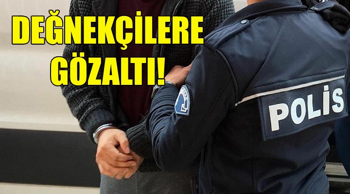 İzmir de değnekçilere gözaltı!