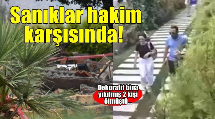 İzmir de dekoratif betonun yıkılması sonucu 2 kişinin ölümüne ilişkin sanıklar hakim karşısında