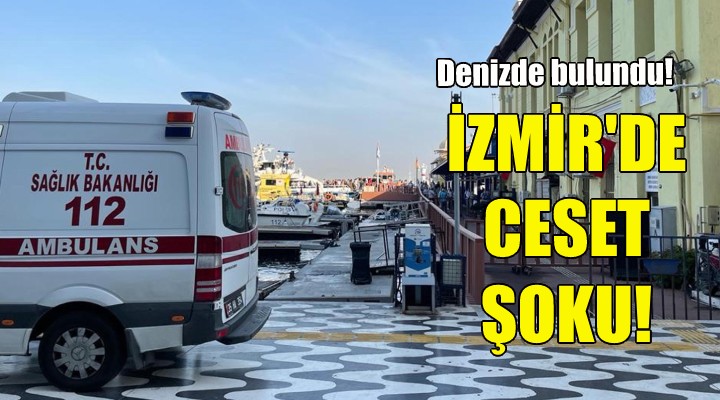 İzmir de denizde ceset şoku!