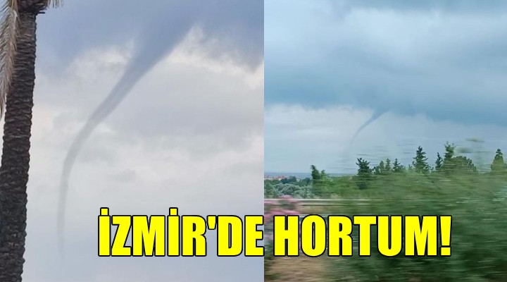 İzmir de denizde hortum çıktı!