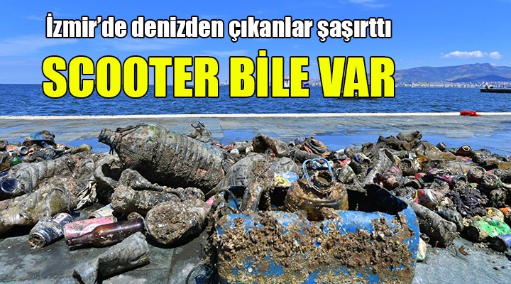 İzmir de denizden çıkanlar şaşırttı.. SCOOTER BİLE VAR!