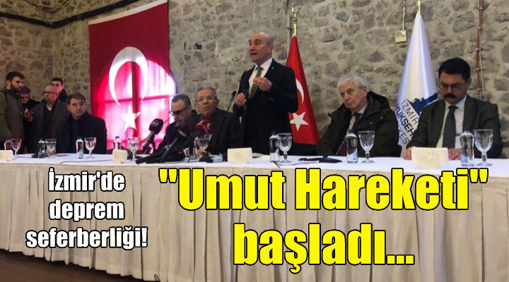 İzmir de deprem seferberliği...  UMUT HAREKETİ BAŞLADI!