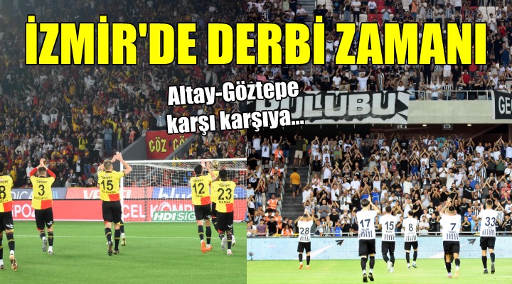 İzmir de derbi zamanı...