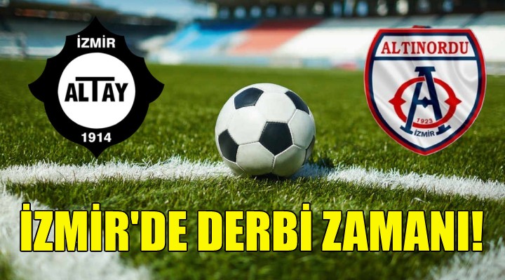 İzmir de derbi zamanı!