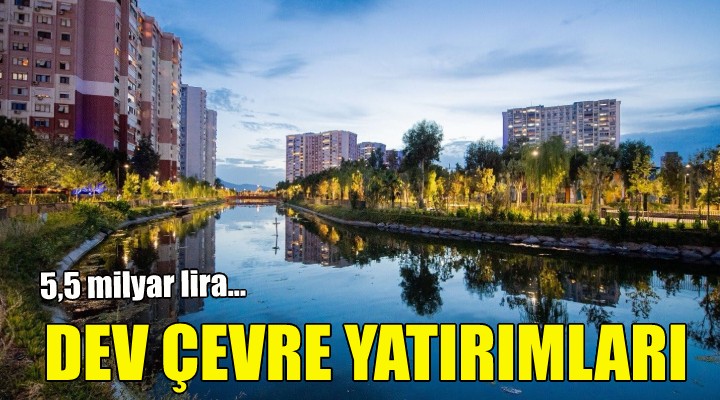 İzmir de dev çevre yatırımları!