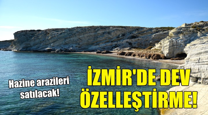 İzmir de dev özelleştirme kararı!