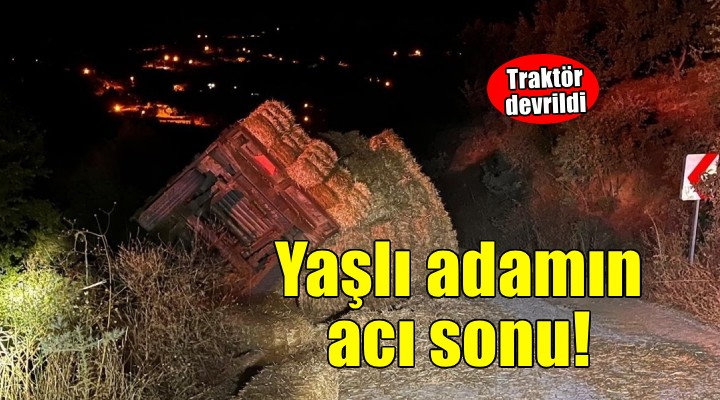 İzmir'de devrilen traktörün sürücüsü öldü