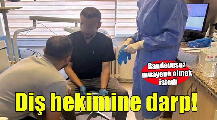 İzmir'de diş hekimine darp!