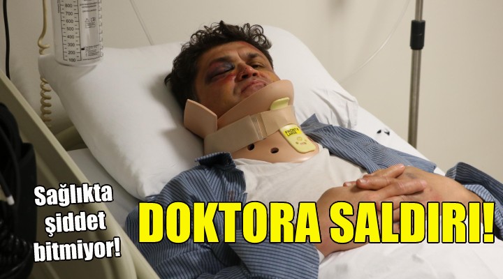 İzmir de doktora sopalı saldırı!