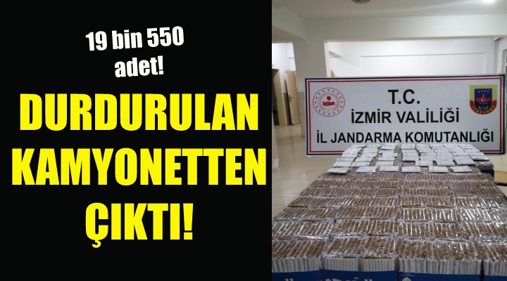 İzmir de durdurulan kamyonetten çıktı... 19 bin 550 adet!