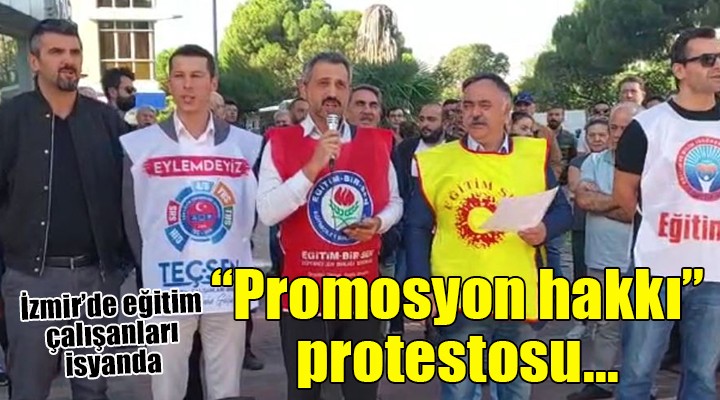 İzmir de eğitim çalışanlarından  Promosyon hakkı  protestosu...