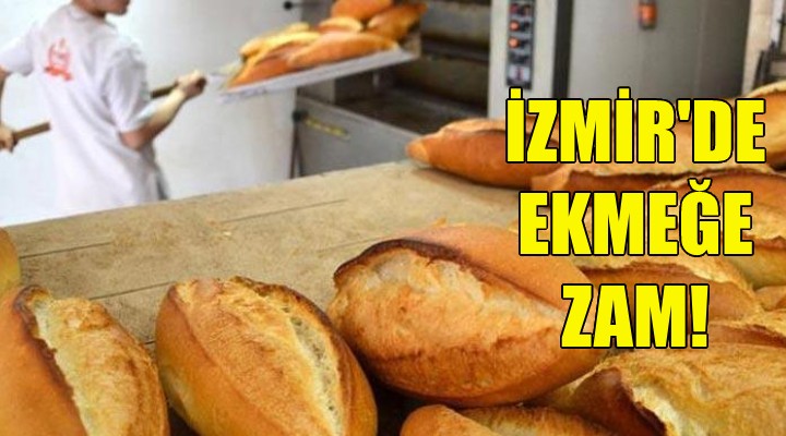 İzmir de ekmeğe zam!