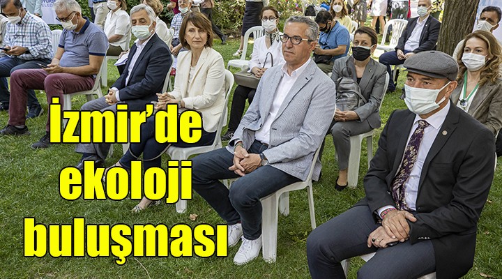 İzmir de ekoloji buluşması!