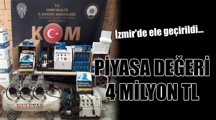 İzmir de ele geçirildi... Piyasa değeri 4 milyon TL