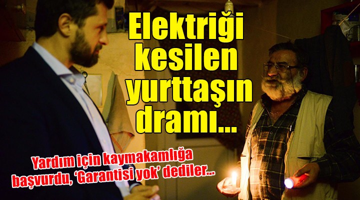 İzmir de elektriği kesilen yurttaşın dramı!