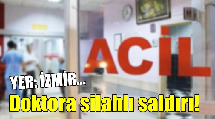 İzmir de emekli doktora silahlı saldırı!