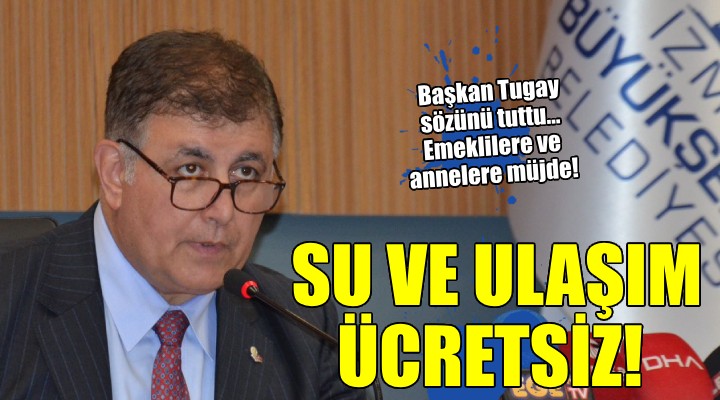 İzmir de emeklilere ve annelere müjde... Ücretsiz su, ücretsiz ulaşım!