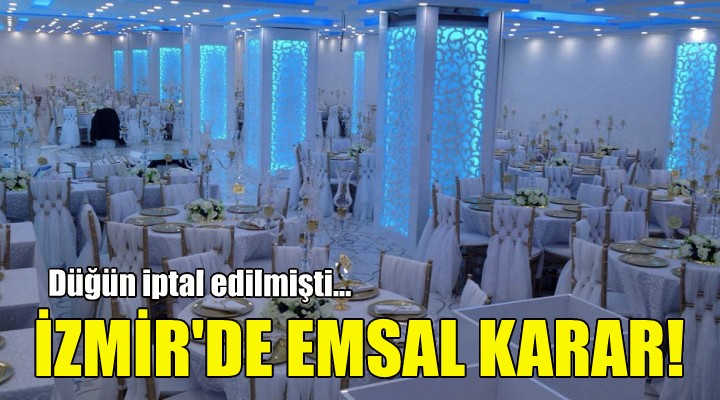 İzmir de emsal düğün kararı!