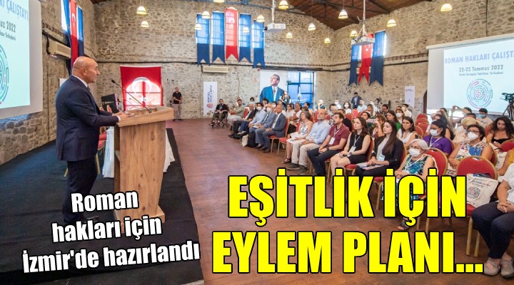 İzmir de eşit yaşam için Roman eylem planı hazırlandı...