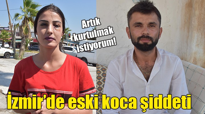 İzmir de eski koca şiddeti