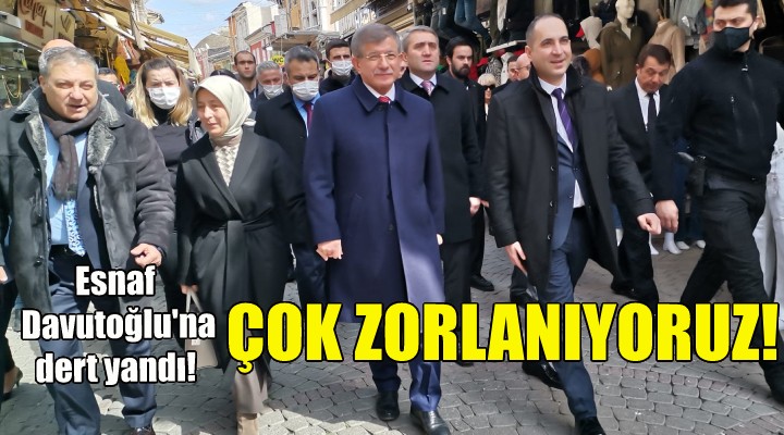 İzmir de esnaf, Davutoğlu na dert yandı!