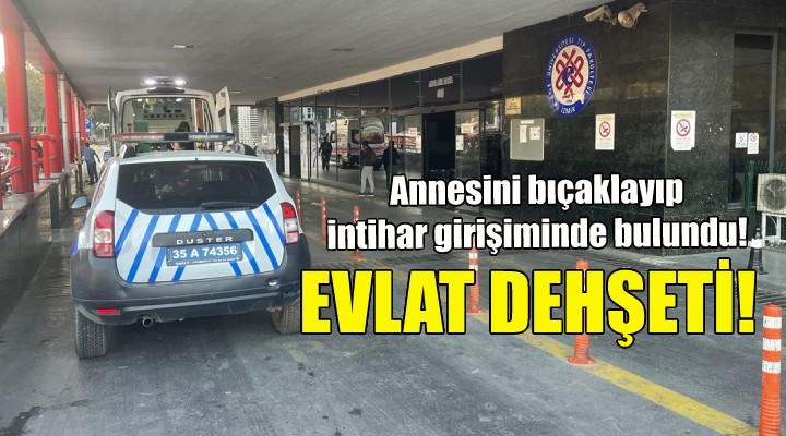 İzmir de evlat dehşeti!