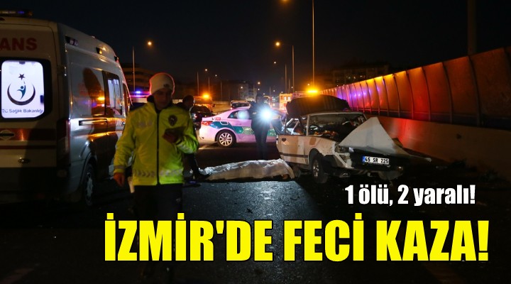 İzmir de feci kaza: 1 ölü, 2 yaralı!