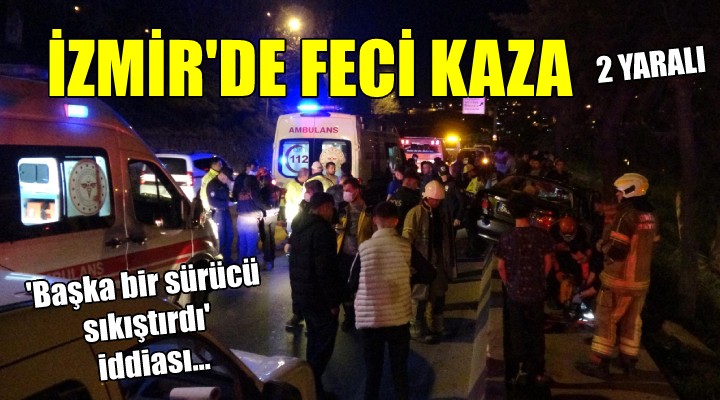 İzmir de feci kaza: 2 yaralı