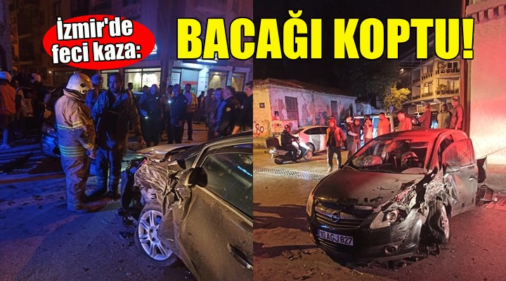 İzmir de feci kaza: Bacağı koptu!