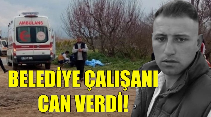 İzmir de feci kaza... Belediye çalışanı can verdi!