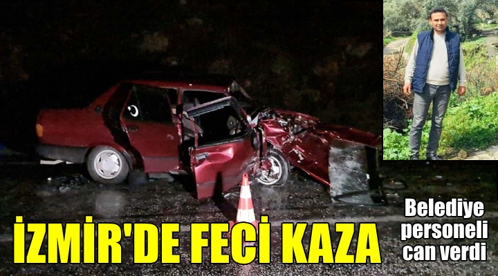 İzmir de feci kaza! Belediye personeli can verdi...