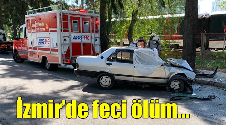 İzmir de feci ölüm...