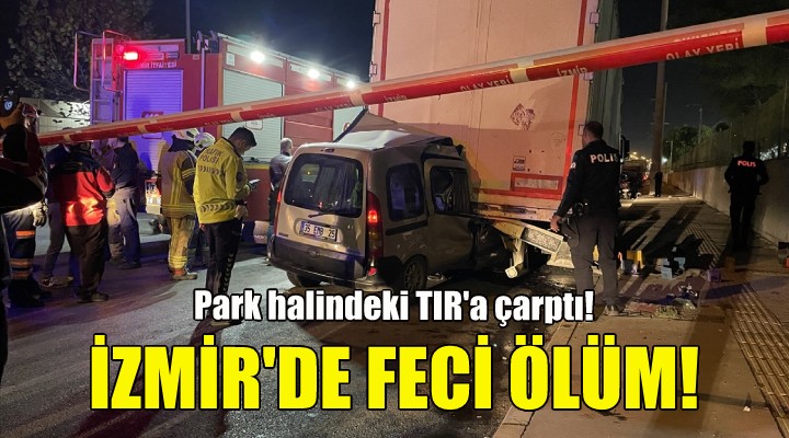 İzmir de feci ölüm!