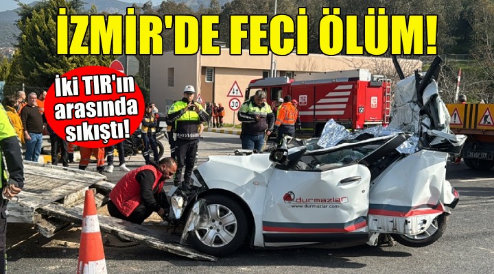 İzmir de feci ölüm: 2 TIR ın arasında sıkıştı!