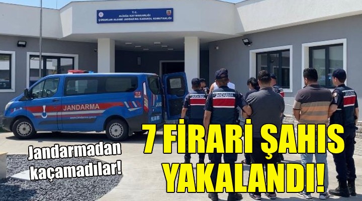 İzmir de firari 7 şahıs yakalandı!