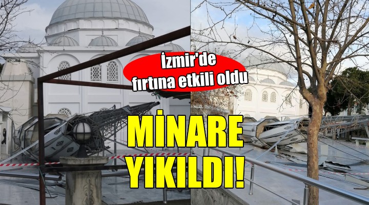 İzmir de fırtına nedeniyle minare yıkıldı