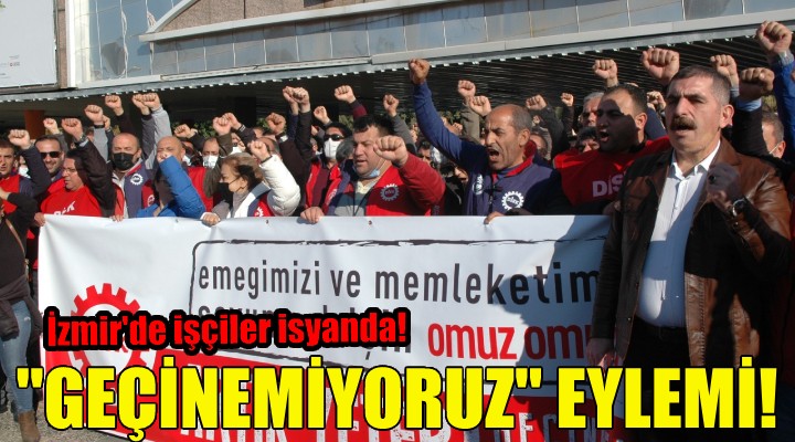 İzmir de  geçinemiyoruz  eylemi!