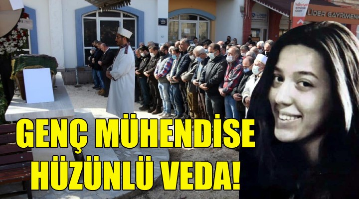 İzmir de genç mühendise hüzünlü veda!