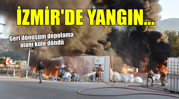 İzmir de geri dönüşüm depolama alanında yangın!