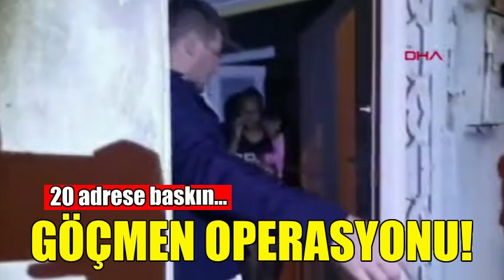 İzmir de göçmen operasyonu!