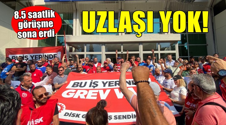 İzmir de grev devam edecek... 8.5 saatlik görüşmede uzlaşı yok!