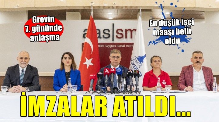 İzmir de grev sona erdi... İmzalar atıldı