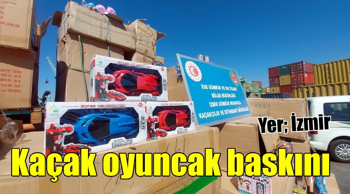 İzmir de gümrük kaçağı 10 bin 330 oyuncak ele geçirildi!