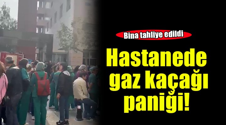 İzmir de hastanede gaz kaçağı paniği!