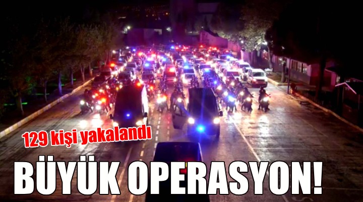 İzmir de hava destekli operasyon... 129 kişi yakalandı!