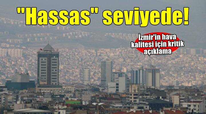 İzmir de hava kalitesi  hassas  seviyede