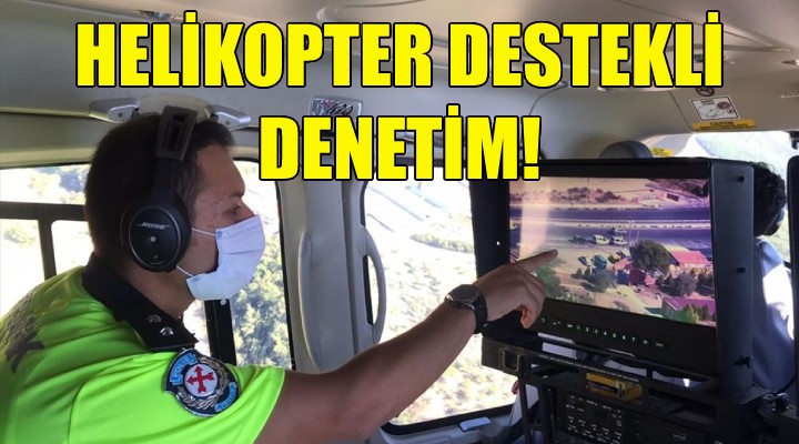 İzmir de helikopter destekli trafik denetimi!