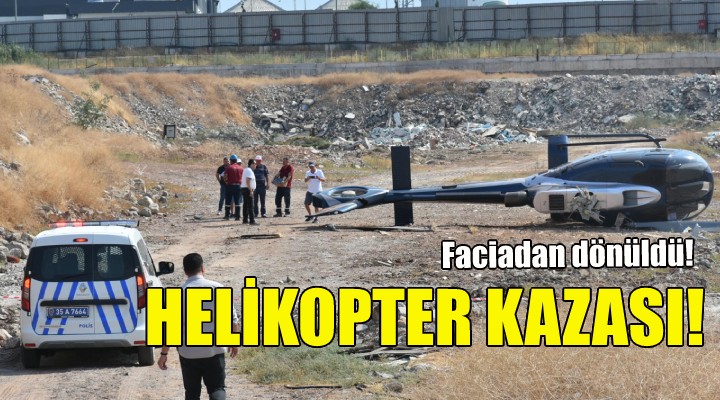 İzmir de helikopter kazası!