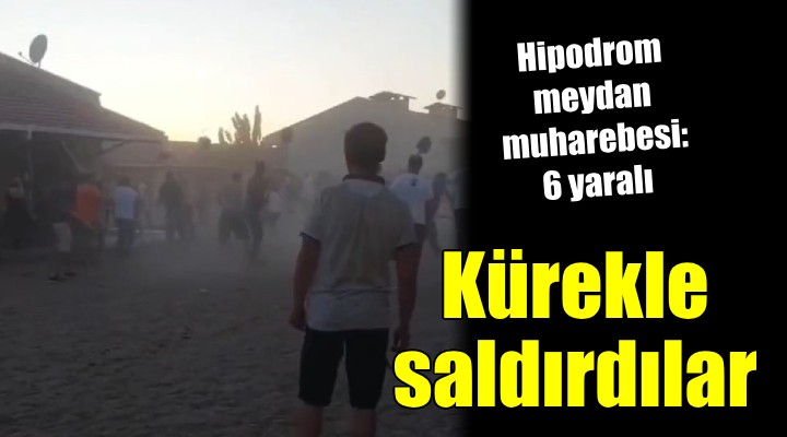 İzmir de hipodromda kavga: 6 yaralı