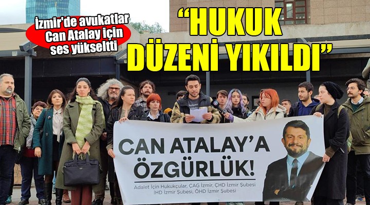 İzmir de hukukçular Can Atalay için ses yükseltti